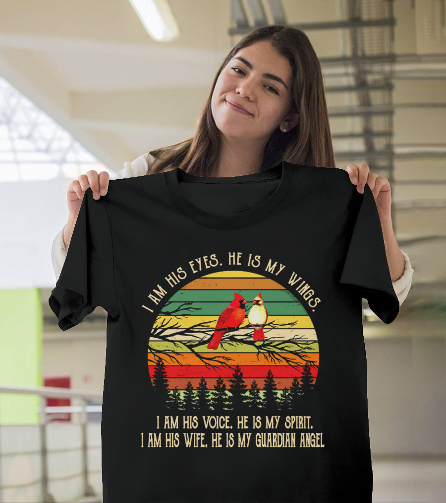 I Am His Eyes He Is My Wings Voice Spirit Wife Guardian Angel Retro Cardinals T-Shirt