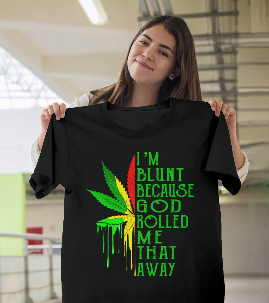 I'm Blunt Because God Rolled Me That Away Cannabis Leaf Jamaican Colors T-Shirt