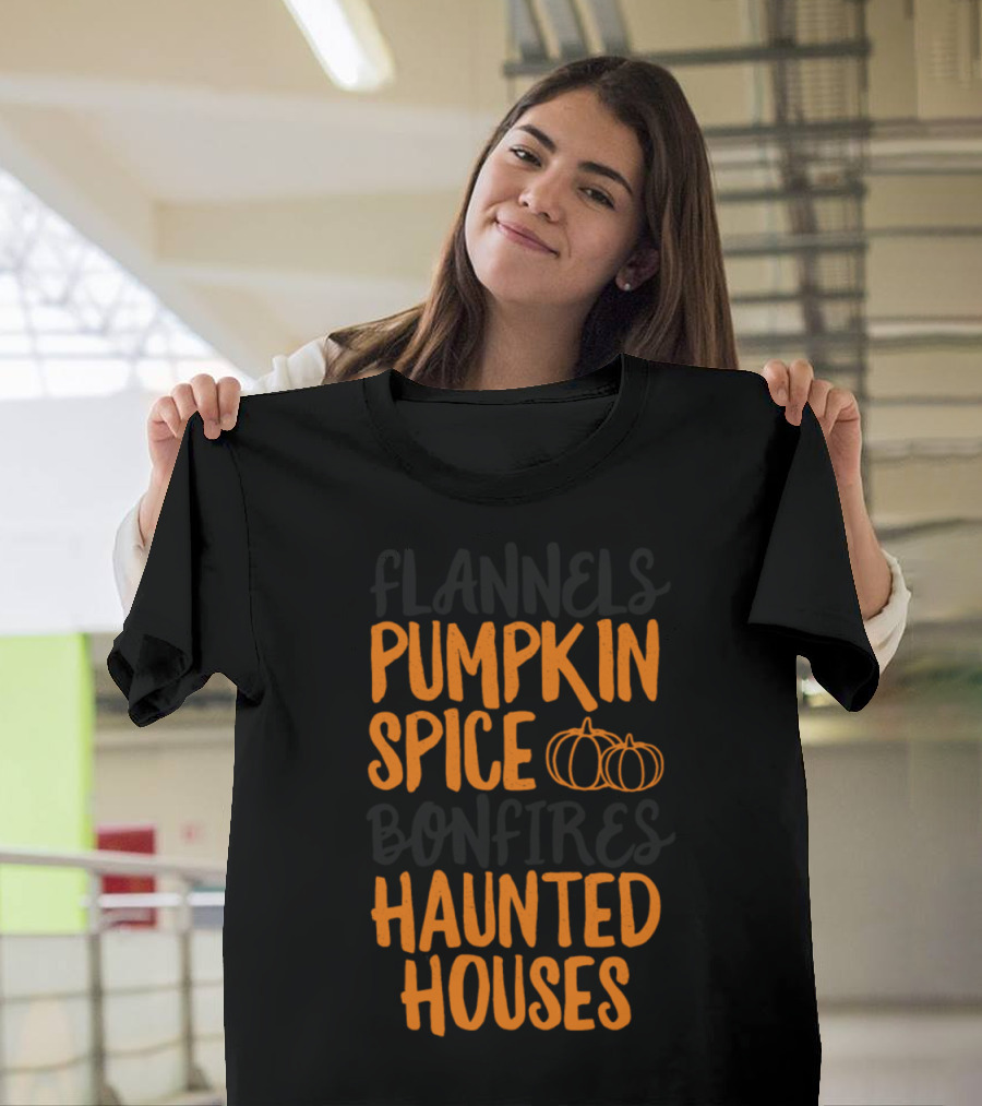 Flannels Pumpkin Spice Pumpkins Bonfires Haunted Houses Fall T-Shirt