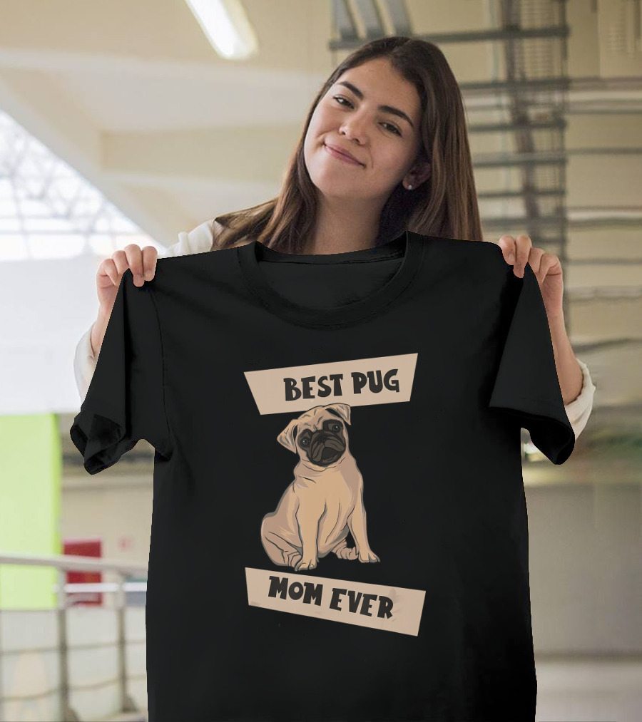 Best Pug Mom Ever Cute Puppy Pug T-Shirt