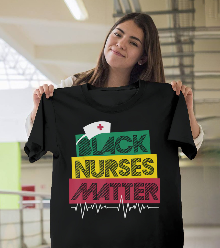 Black Nurses Matter Black History Month Nurse Hat ECG Heartbeat T-Shirt