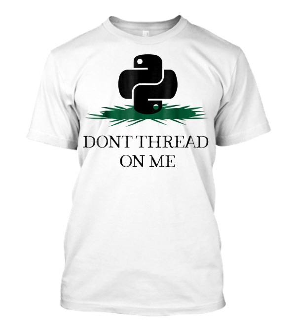 DONT THREAD ON ME Funny Python Programming T-Shirt