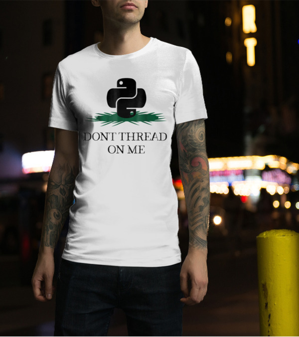 DONT THREAD ON ME Funny Python Programming T-Shirt