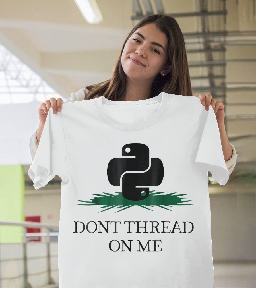 DONT THREAD ON ME Funny Python Programming T-Shirt