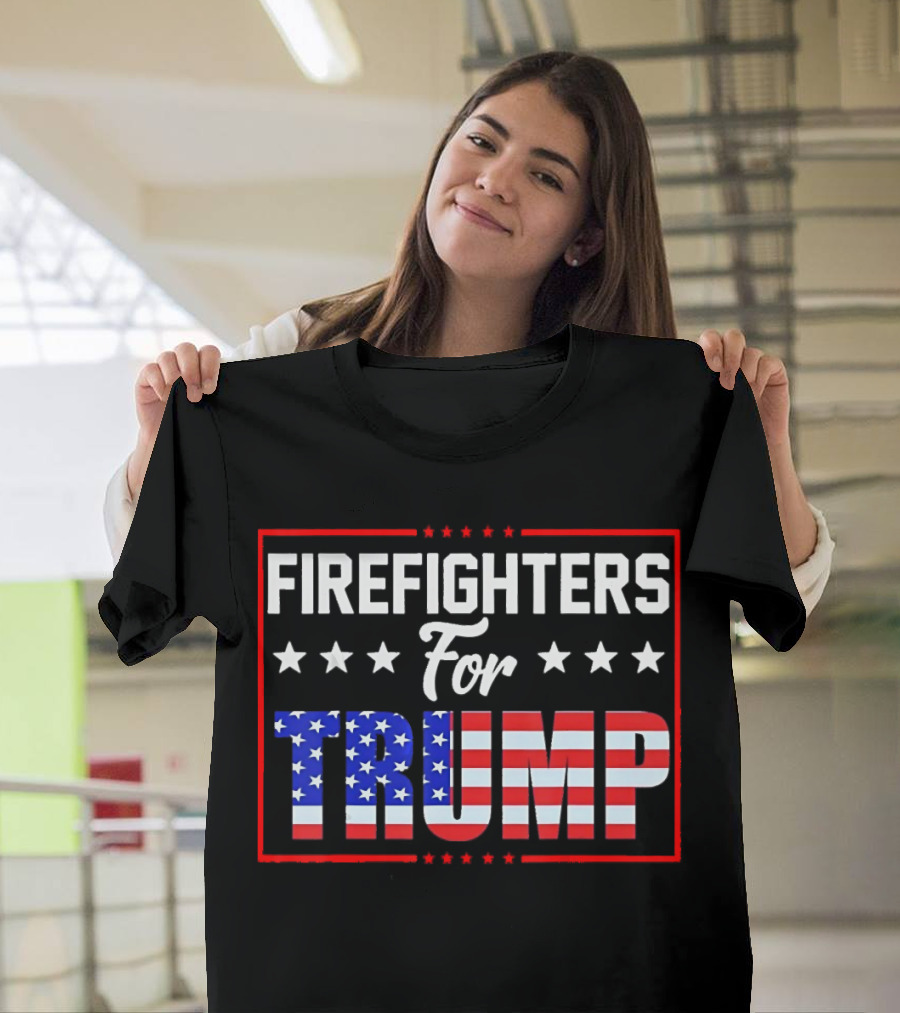 FIRE FIGHTERS FOR TRUMP AMERICAN FLAG STARS T-Shirt