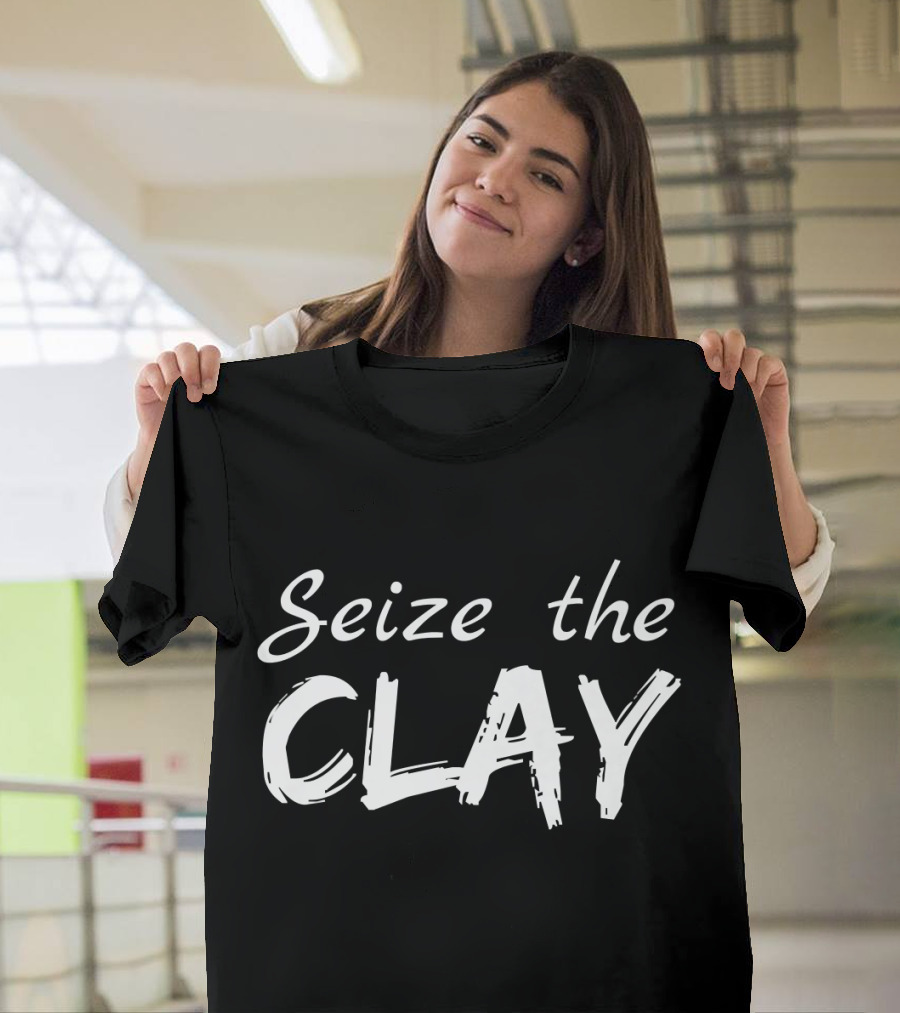 Seize the Clay Funny Ceramics T-Shirt
