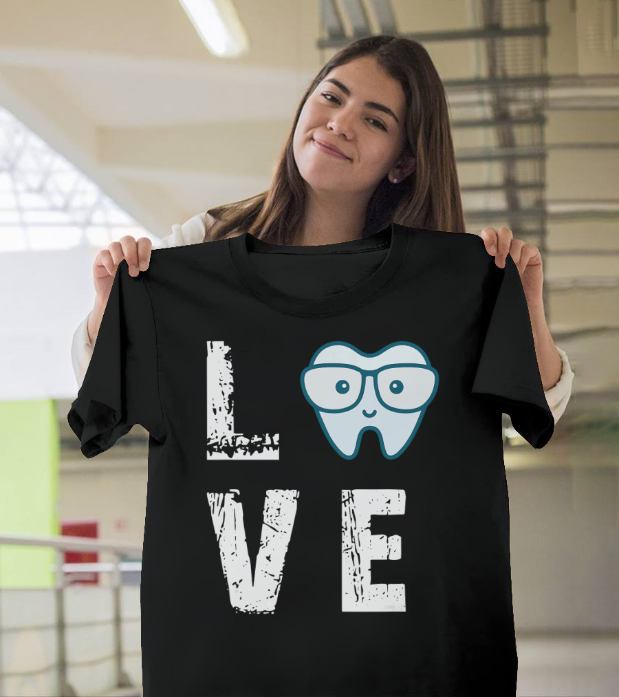 Love Funny Dentist Lover Dental Hygienist T-Shirt