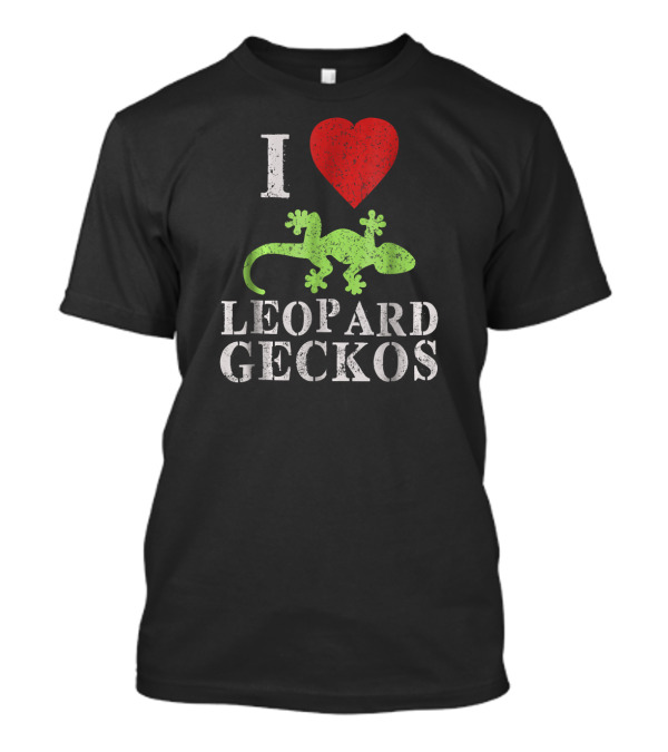 I Love Leopard Geckos Funny Pet T-Shirt