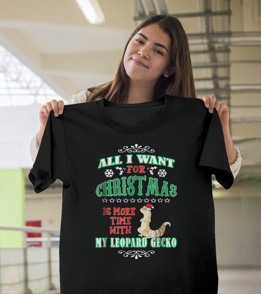 All I Want for Christmas Is More Time with My Leopard Gecko T-Shirt