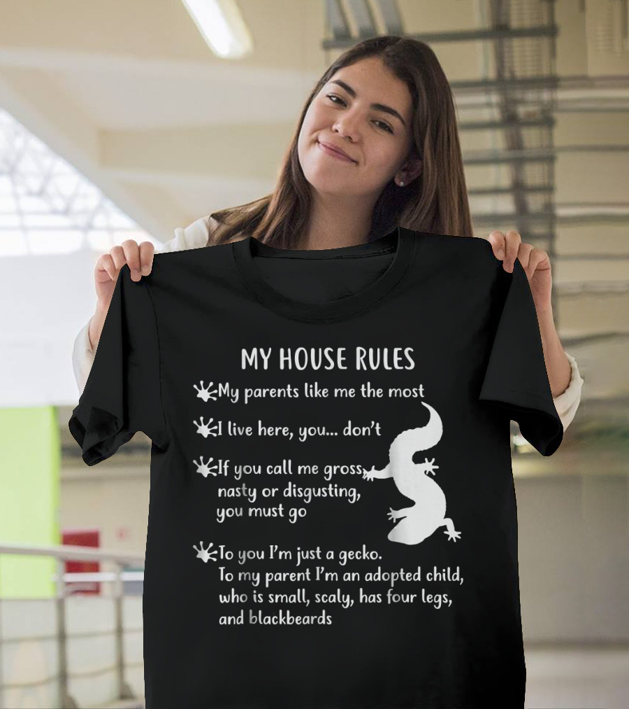 Funny Leopard Gecko My House Rules Parents Like Me the Most Adopted Child Scaly Four Legs Blackbeards T-Shirt