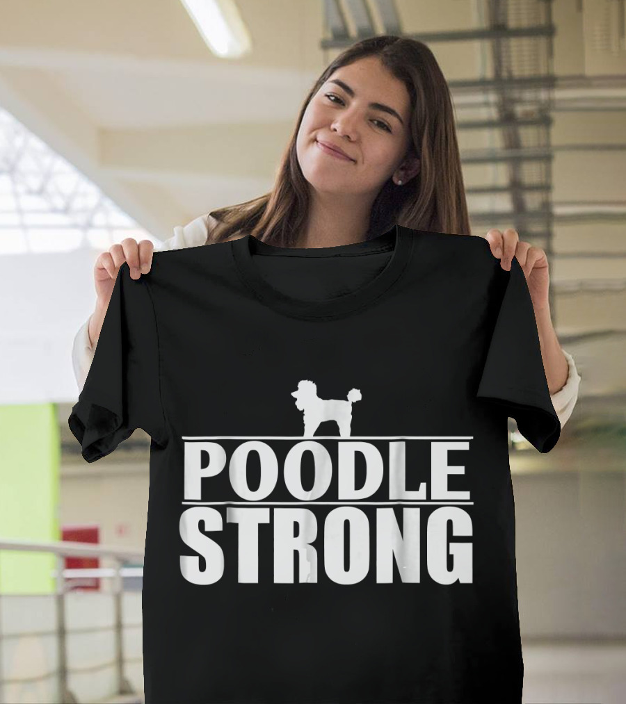 Poodle Strong Funny Poodle T-Shirt