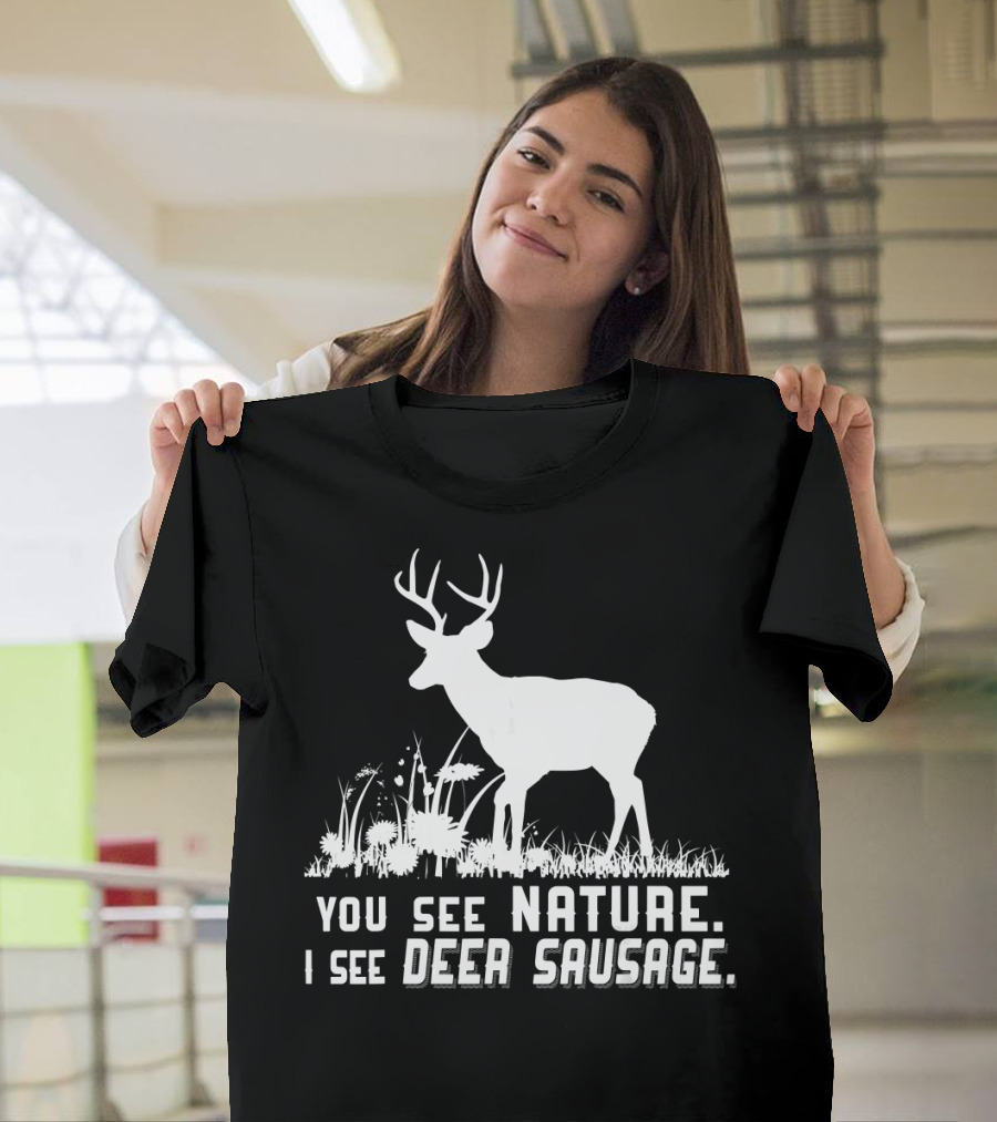 You See Nature I See Deer Sausage White Deer T-Shirt