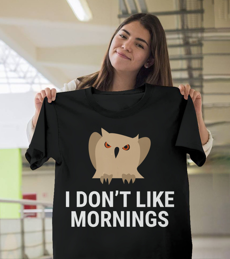 I Don't Like Mornings Grumpy Owl T-Shirt