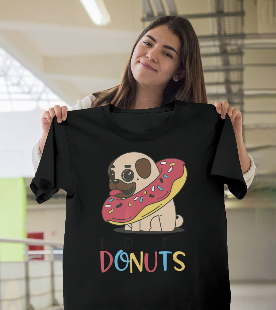 I Puggin Love Donuts Pug Sprinkled Donut Fun T-Shirt
