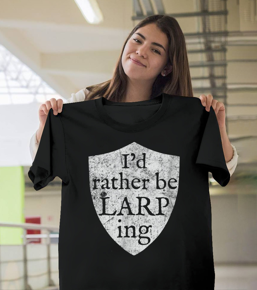 I'd Rather Be LARPing Medieval Shield T-Shirt