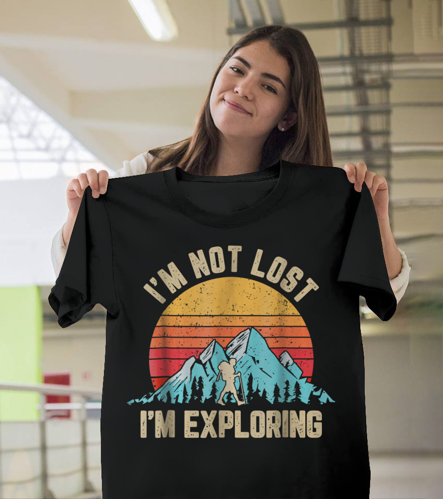 I'm Not Lost I'm Exploring Retro Mountain Hiking Adventure T-Shirt