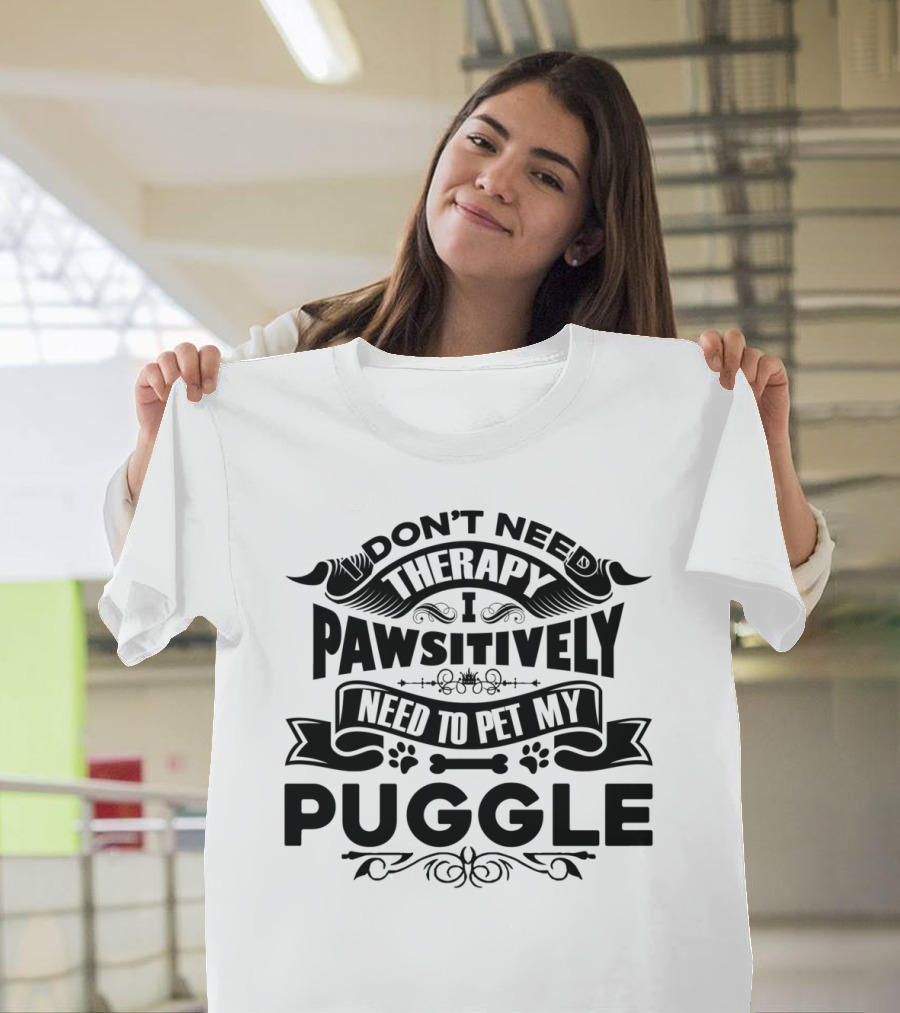 Don't Need Therapy I Pawsitively Need to Pet My Puggle T-Shirt