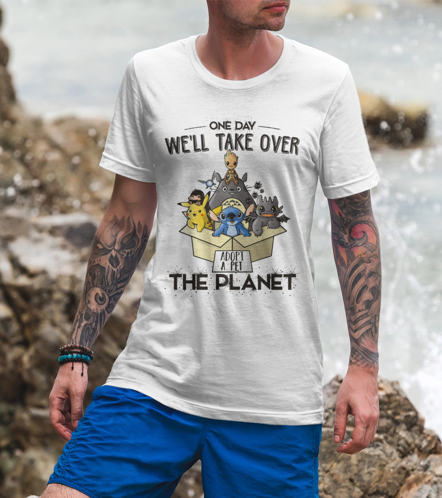 One Day We'll Take Over The Planet Adopt A Pet Pikachu Stitch Groot Cartoon Characters T-Shirt
