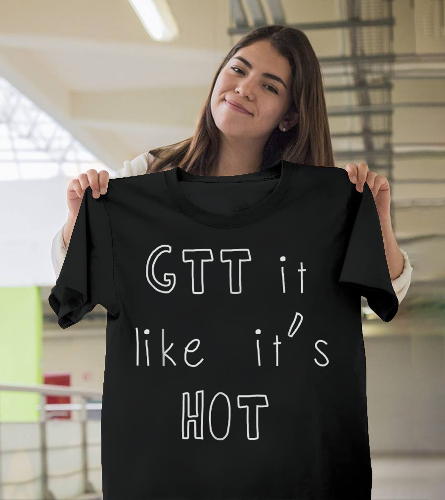 GTT It Like It's Hot Funny Nurse Doctor Me T-Shirt