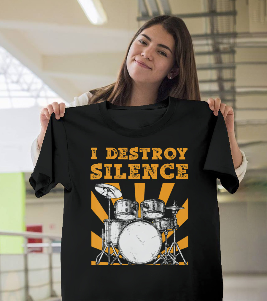 I Destroy Silence Drums with Sunburst T-Shirt
