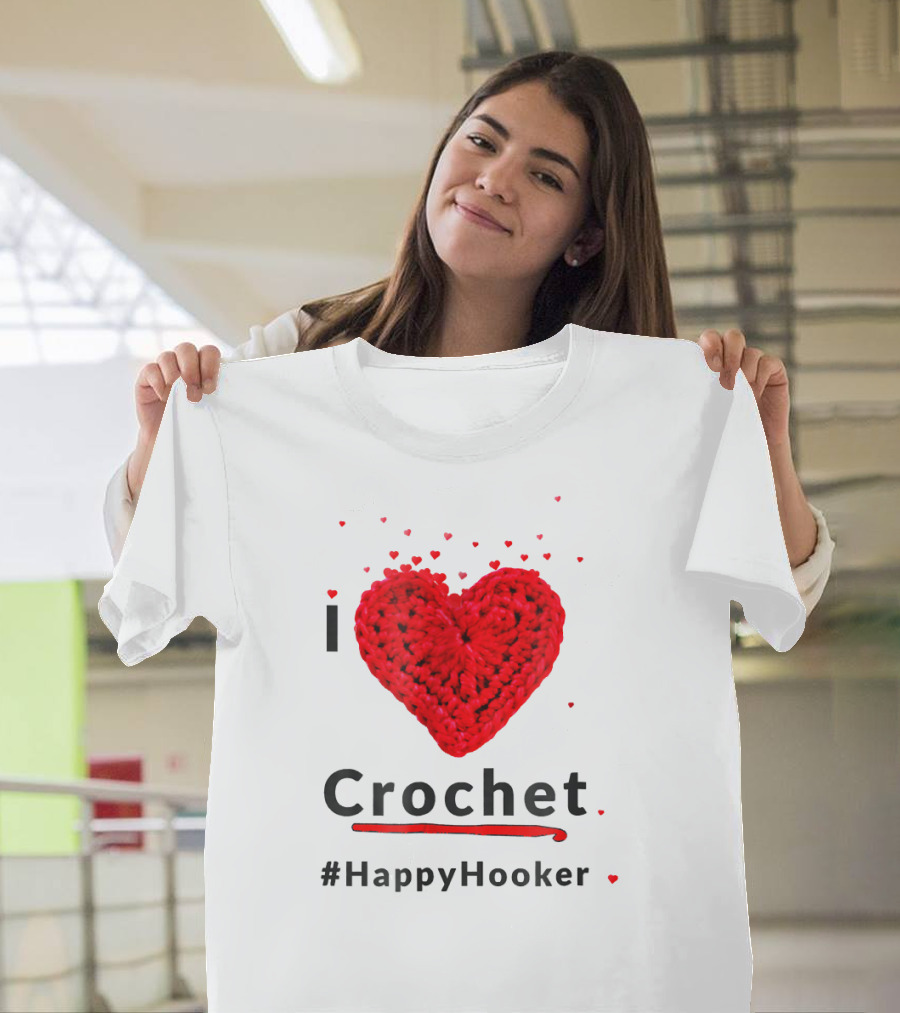 I LOVE CROCHET Hashtag Happy Hooker Heart T-Shirt