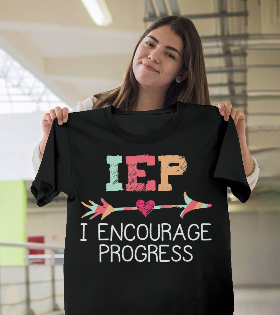 IEP I Encourage Progress Special Education Advocate with Heart and Arrow T-Shirt