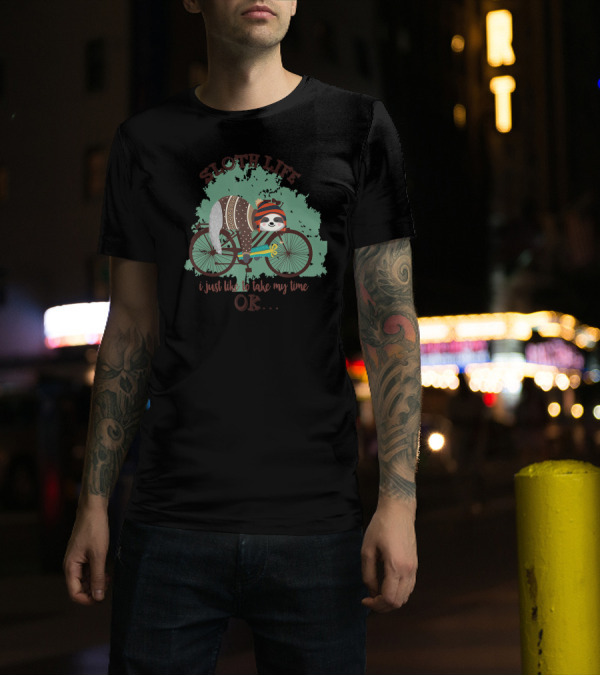 Sloth Life Cycling Sleeping I Just Like To Take My Time T-Shirt