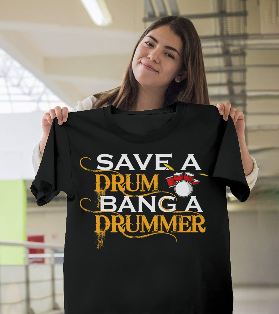 Save A Drum Bang A Drummer Rock Band Beat T-Shirt