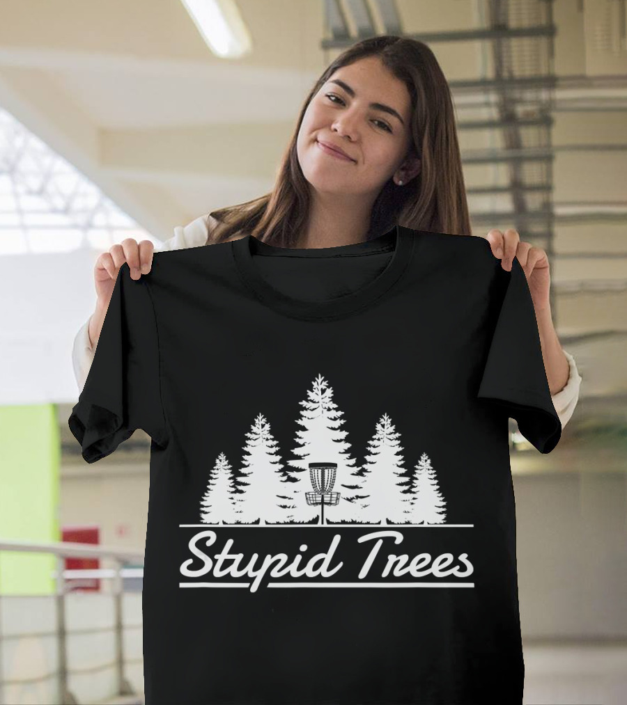 Stupid Trees Disc Golf with Trees and Basket T-Shirt