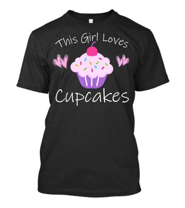 This Girl Loves Cupcakes With Hearts And Cherry-Topped Frosting T-Shirt