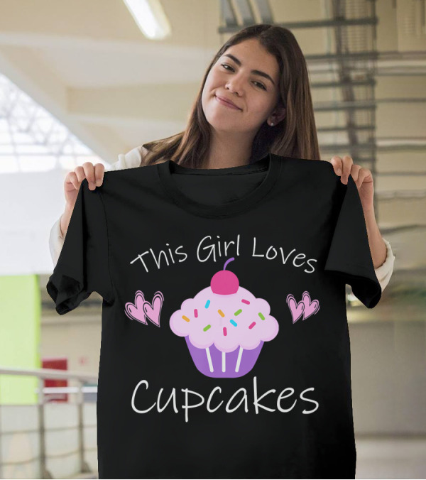 This Girl Loves Cupcakes With Hearts And Cherry-Topped Frosting T-Shirt
