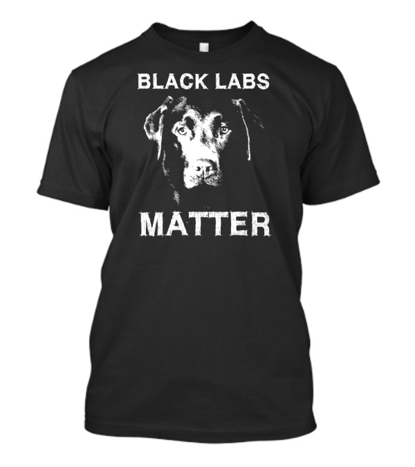 Black Labs Matter Labrador Matters T-Shirt