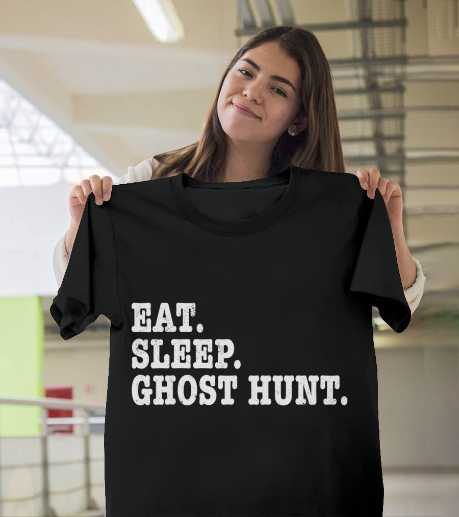 Eat Sleep Ghost Hunt Paranormal Investigation T-Shirt