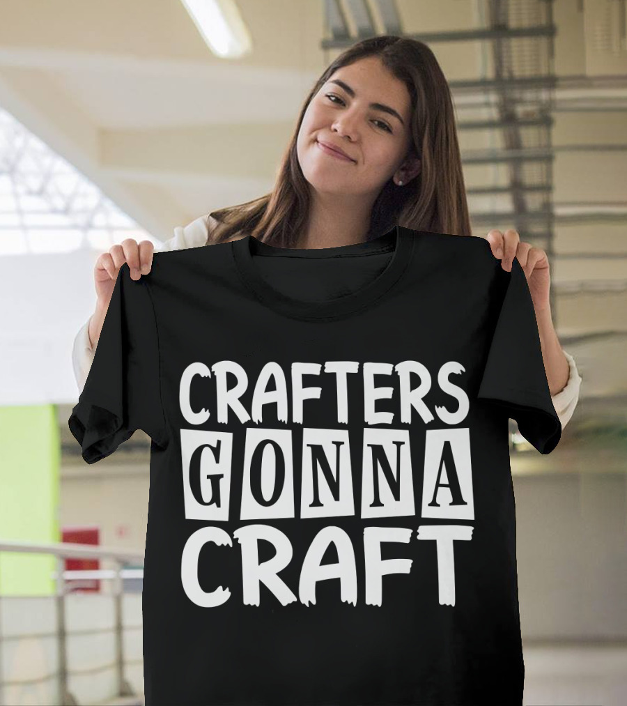 Crafters Gonna Craft Funny Crafter Crafting Sewing Knitti T-Shirt