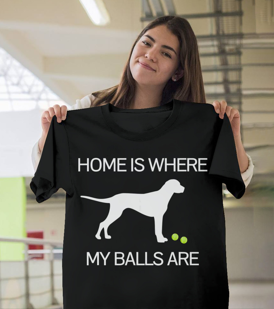 Home Is Where My Balls Are Funny Dog Labrador Retriever T-Shirt