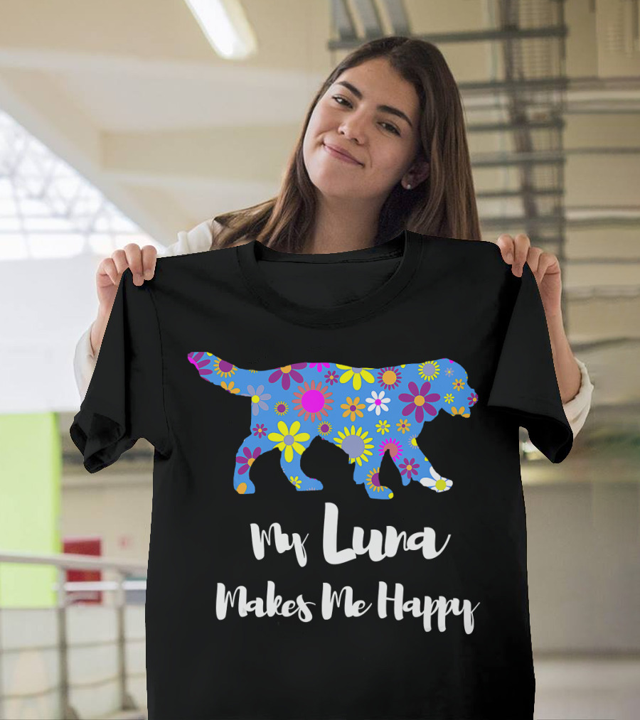 My Luna Makes Me Happy Golden Retriever Personalized Nam T-Shirt