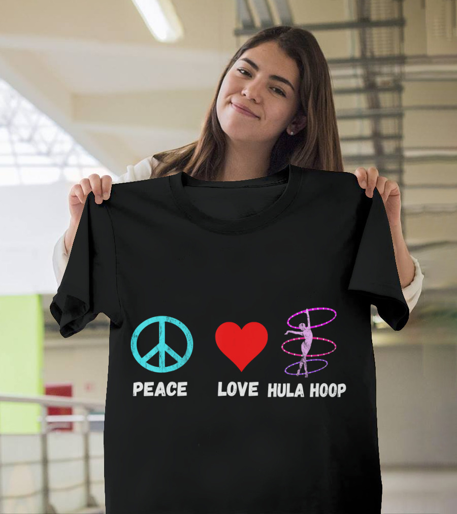 Peace Love Hula Hoop Dancing Hooper T-Shirt