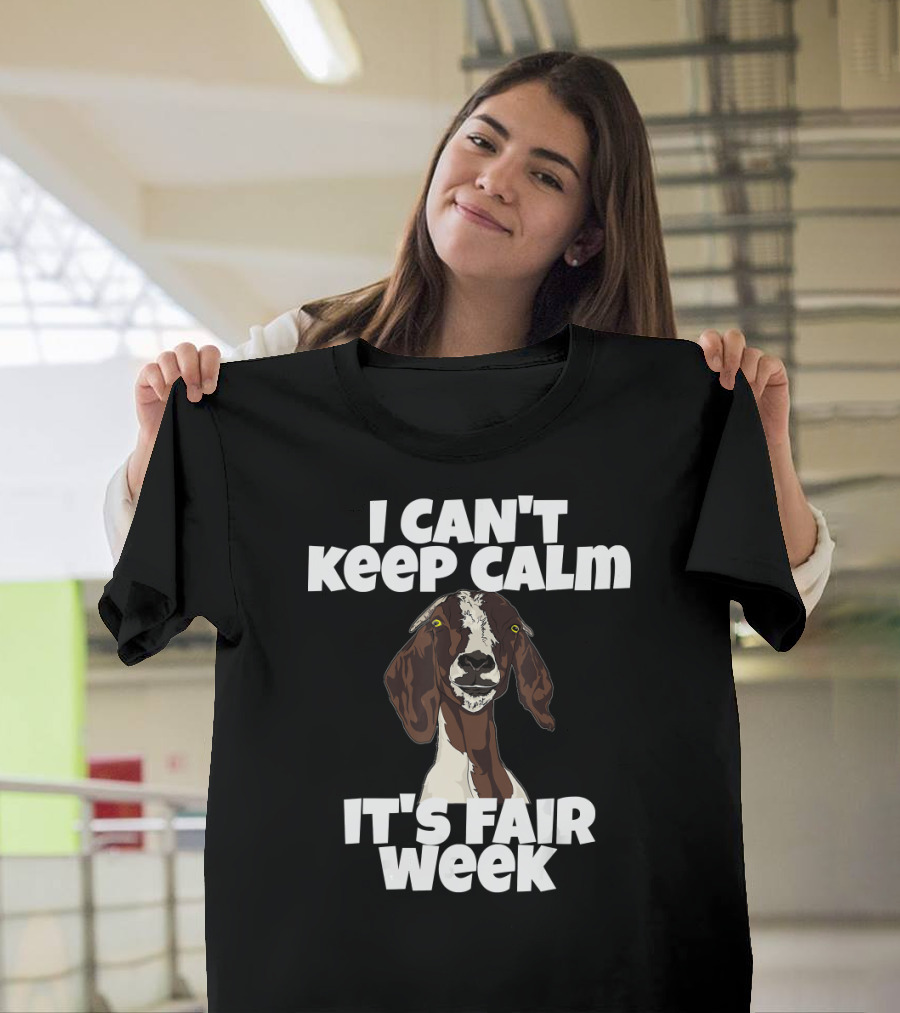 I Can't Keep Calm It's Fair Week Goat Humor T-Shirt