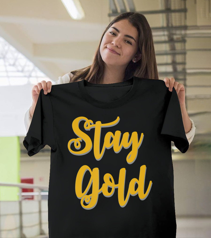 Stay Gold Positive Message Text Yellow Script T-Shirt
