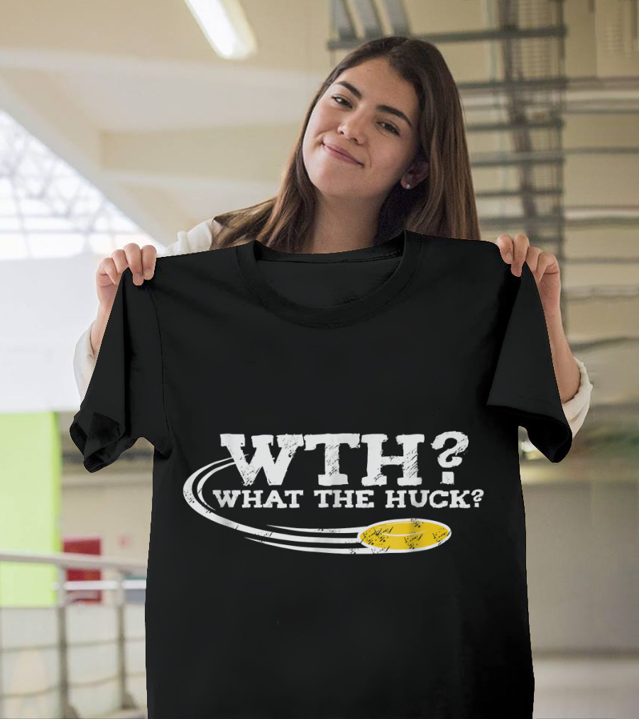 WTH What the Huck Ultimate Frisbee Funny and Epic T-Shirt