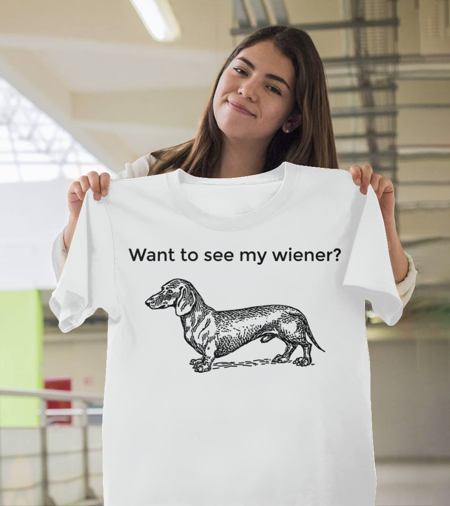 Want To See My Wiener Dog Dachshund T-Shirt