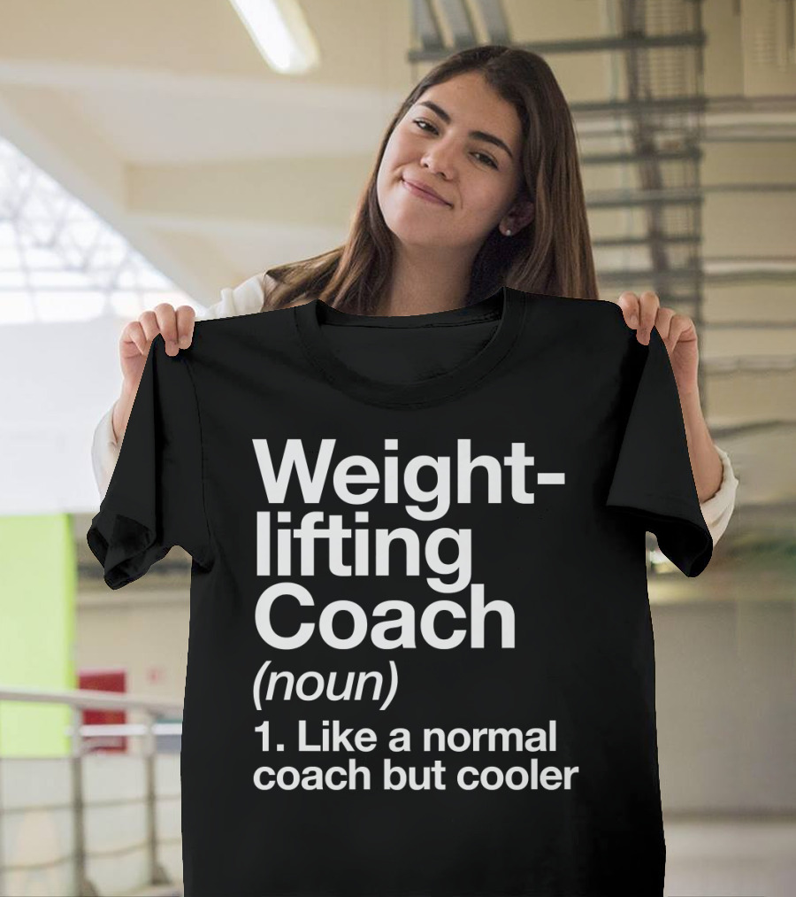 Weightlifting Coach Like a Normal Coach but Cooler Funny Sports Definition T-Shirt