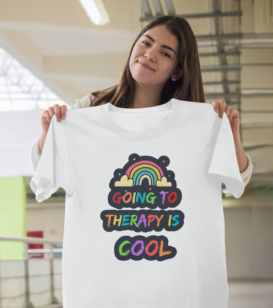 Going To Therapy Is Cool Rainbow Positive Message T-Shirt