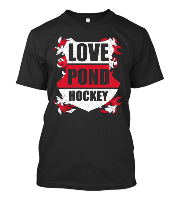 Love Pond Hockey Shield With Red And White Flames T-Shirt