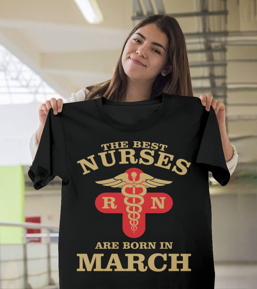 The Best Nurses RN Caduceus Symbol Born in March T-Shirt
