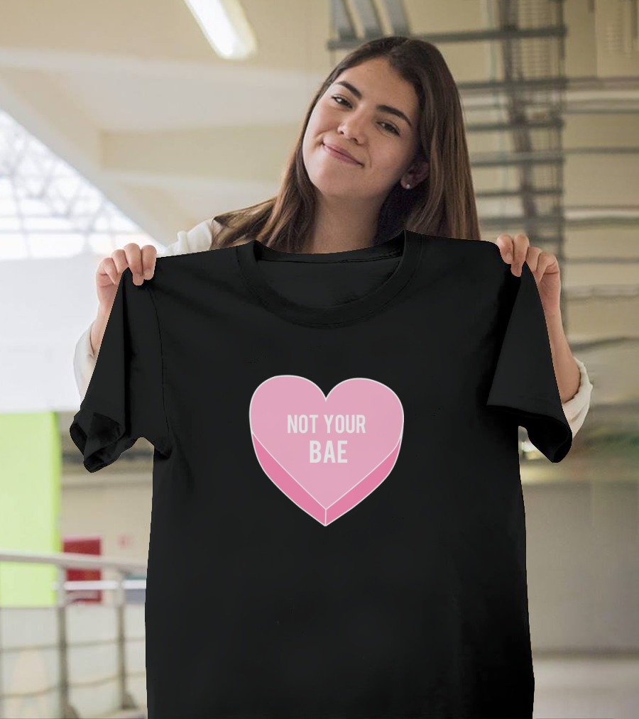 Not Your Bae Pink Heart Candy T-Shirt