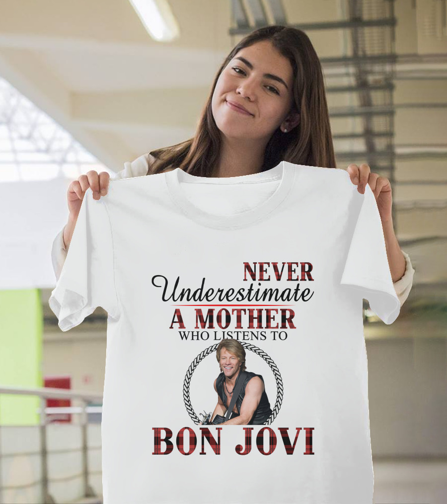 Never Underestimate A Mother Who Listens To Bon Jovi T-Shirt