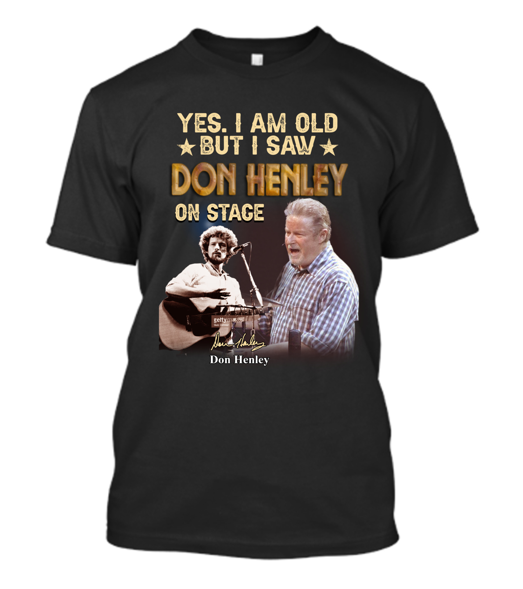 Yes I Am Old But I Saw Don Henley On Stage T-Shirt