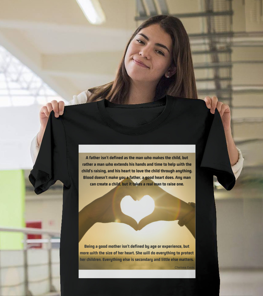 A Real Man Raises a Child Heart Hands Love Quote by Chelsea Eede T-Shirt
