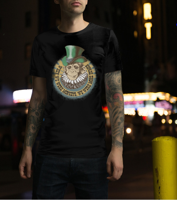 When We Were Monkeys, We Were More Human - Circus Monkey In Top Hat And Ruff Collar T-Shirt
